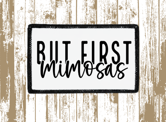But First Mimosas Patch