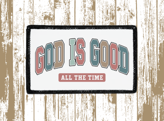 God is Good all the Time Patch