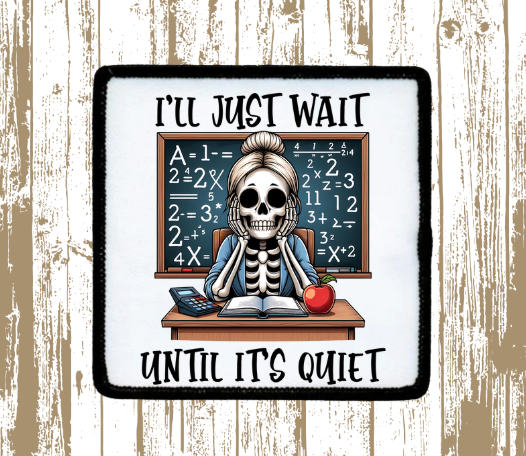 I'll Just Wait Until It's Quiet Patch