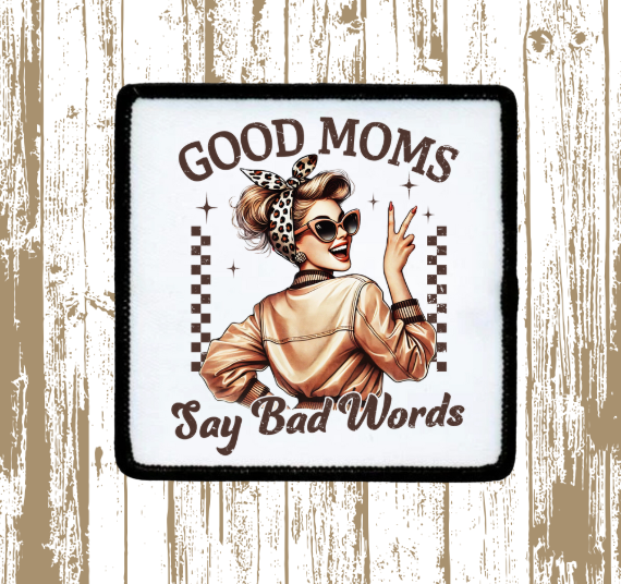 Good Moms Say Bad Words Patch