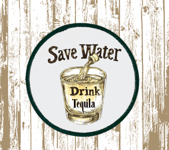 Save Water Drink Tequila Patch