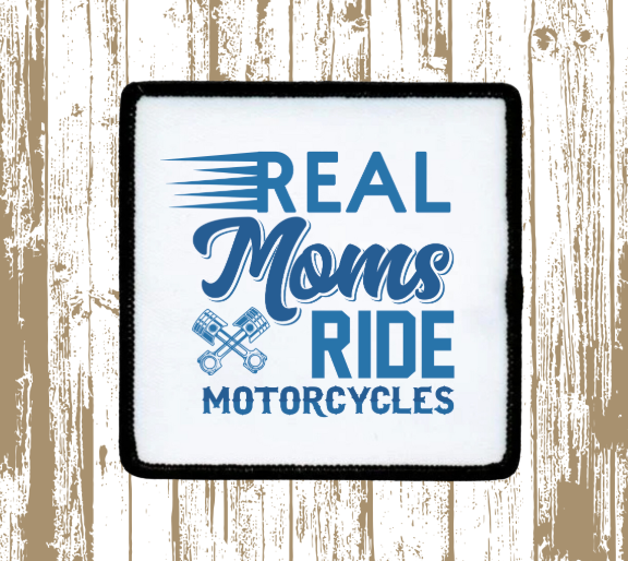 Real Moms Ride Motorcycles Patch