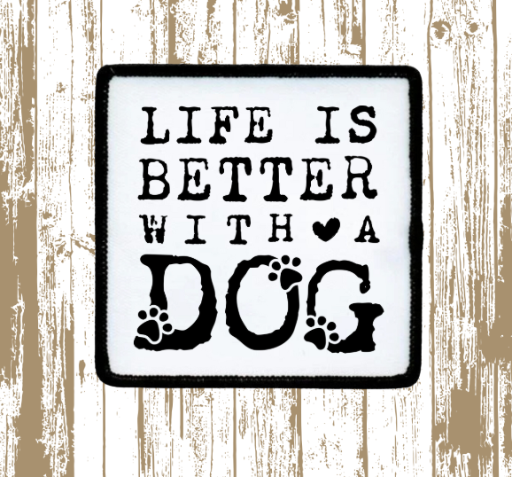 Life is better with a dog patch