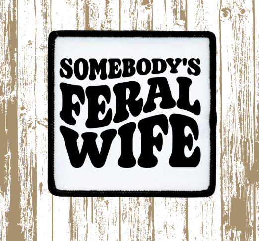 Somebody's Feral Wife Patch