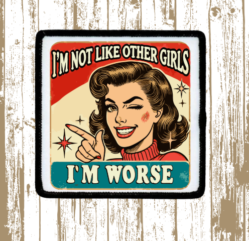 I'm Not Like Other Girls Patch