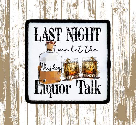 Last Night We Let the Whiskey Talk Patch