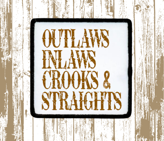 Outlaws Inlaws Crooks and Patch