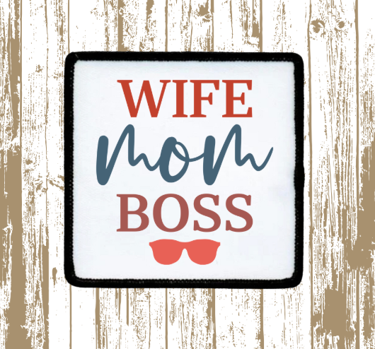 Wife, Mom, Boss Patch