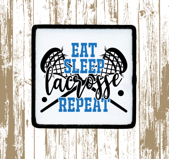 Eat, Sleep,Lacrosse, Repeat Patch