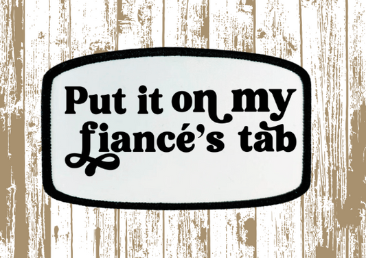 Put it on My Fiancé's Tab Patch